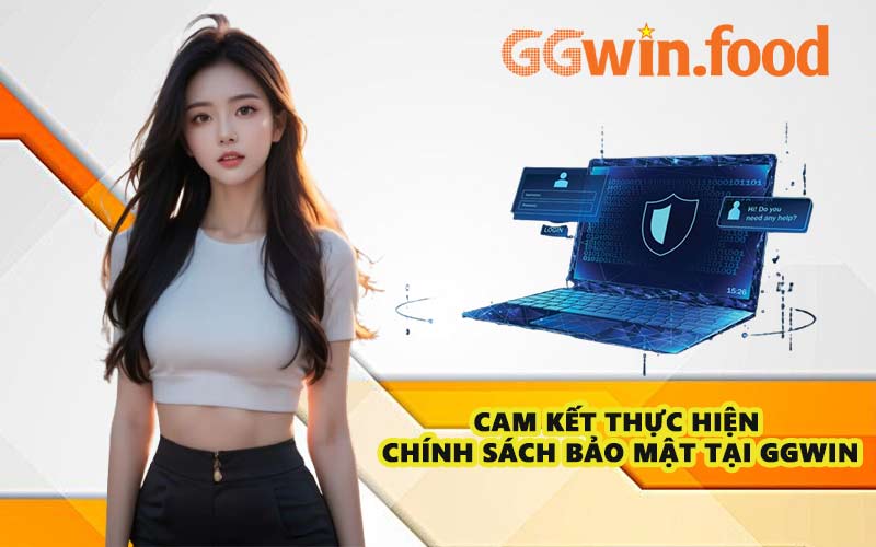 Cam kết thực hiện chính sách bảo mật tại GGWIN
