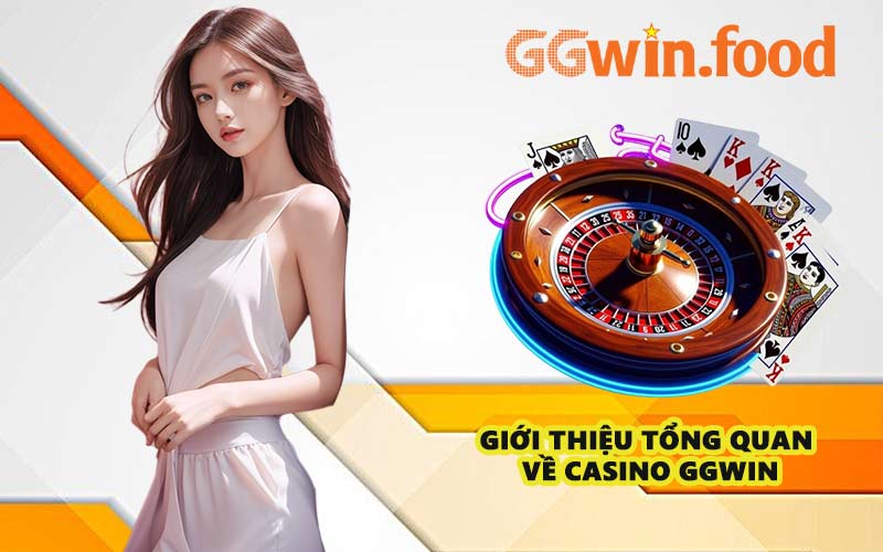 Giới thiệu tổng quan về casino GGWIN